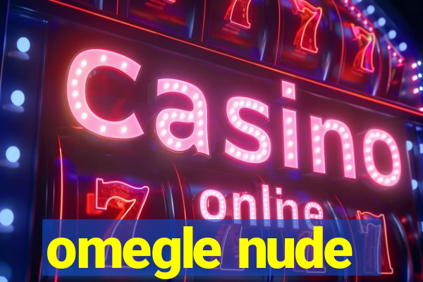 omegle nude